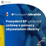 Prezydent RP Andrzej Duda podpisał ustawę o pomocy obywatelom Ukrainy